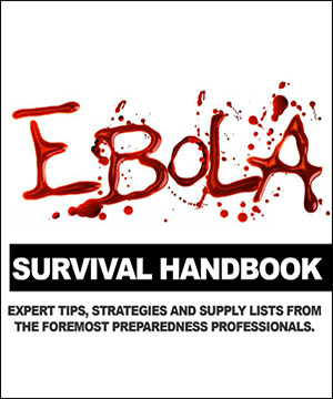 Ebola Survival Guide - Expert Tips, Strategies, And Supply Lists From The Foremost Prepardeness Professionals